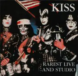 Kiss : Rarest Live and Studio
